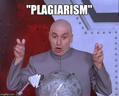 Dr Evil Laser | "PLAGIARISM" | image tagged in memes,dr evil laser | made w/ Imgflip meme maker
