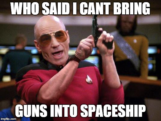 WHO SAID I CANT BRING GUNS INTO SPACESHIP | image tagged in star trek red shirts | made w/ Imgflip meme maker