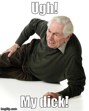 Groin Problems | Ugh! My dick! | image tagged in old,dick,fall,old man | made w/ Imgflip meme maker