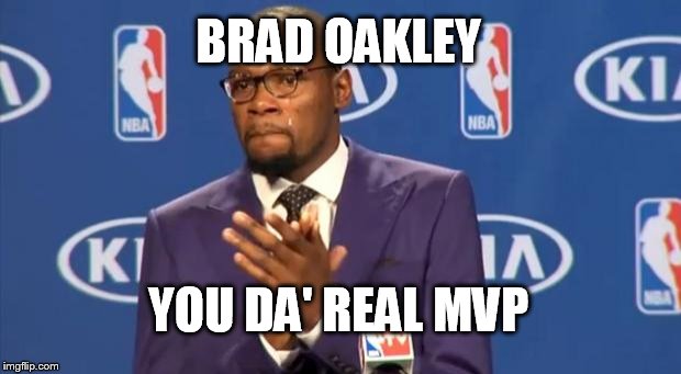 You The Real MVP Meme | BRAD OAKLEY YOU DA' REAL MVP | image tagged in memes,you the real mvp | made w/ Imgflip meme maker