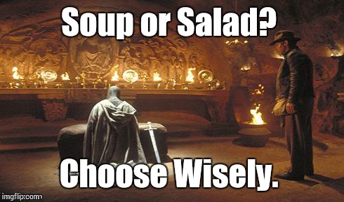 Choose Wisely | Soup or Salad? Choose Wisely. | image tagged in choose wisely | made w/ Imgflip meme maker