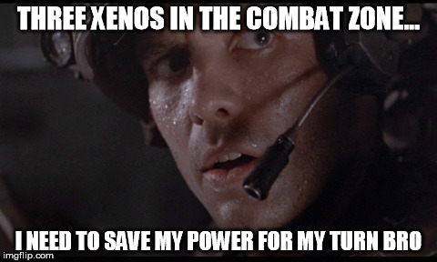 Bad friends | THREE XENOS IN THE COMBAT ZONE... I NEED TO SAVE MY POWER FOR MY TURN BRO | image tagged in hicks aliens,legendary ecounters,cordinate | made w/ Imgflip meme maker