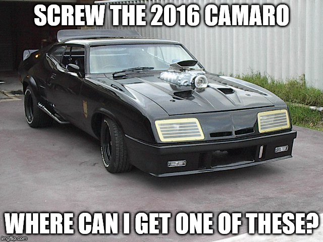 Gimme a Pursuit Special! | SCREW THE 2016 CAMARO WHERE CAN I GET ONE OF THESE? | image tagged in cars | made w/ Imgflip meme maker