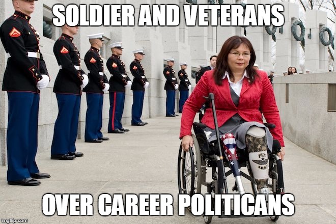 SOLDIER AND VETERANS OVER CAREER POLITICANS | image tagged in repduckworthandmarines | made w/ Imgflip meme maker