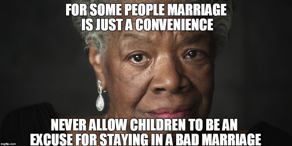 FOR SOME PEOPLE MARRIAGE IS JUST A CONVENIENCE NEVER ALLOW CHILDREN TO BE AN EXCUSE FOR STAYING IN A BAD MARRIAGE | image tagged in convenience | made w/ Imgflip meme maker