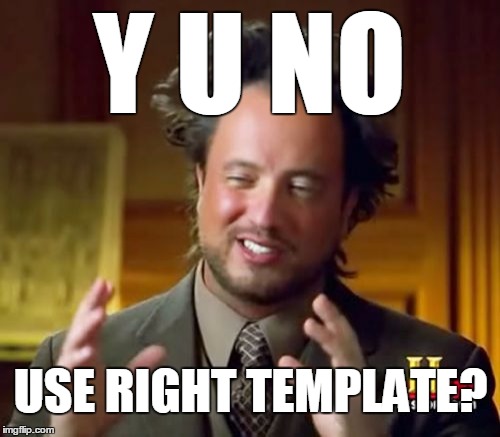 Ancient Aliens Meme | Y U NO USE RIGHT TEMPLATE? | image tagged in memes,ancient aliens | made w/ Imgflip meme maker