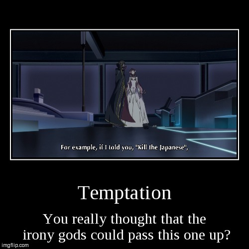 Irony Gods strike again! | image tagged in funny,demotivationals,code geass,irony gods,funny memes,meme | made w/ Imgflip demotivational maker
