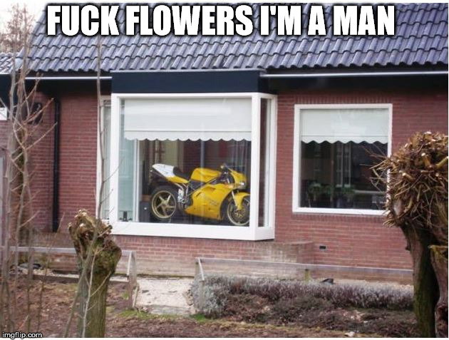 Man Flowers | F**K FLOWERS I'M A MAN | image tagged in overly manly man | made w/ Imgflip meme maker