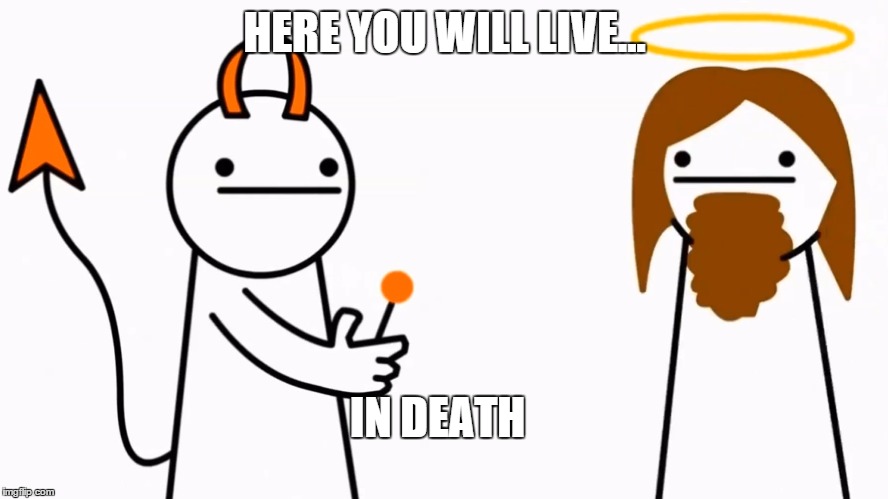 FIRE BALLS | HERE YOU WILL LIVE... IN DEATH | image tagged in asdf asdf fire | made w/ Imgflip meme maker