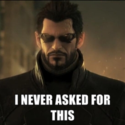 High Quality Adam Jensen I never asked for this Blank Meme Template