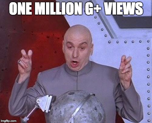 Dr Evil Laser | ONE MILLION G+ VIEWS | image tagged in memes,dr evil laser | made w/ Imgflip meme maker