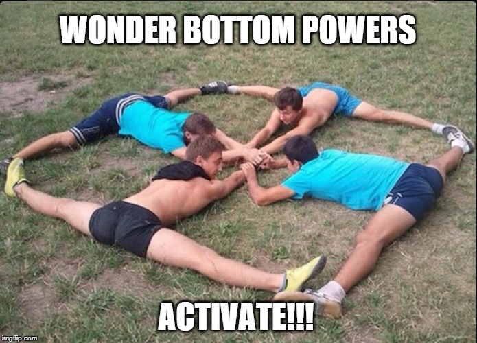 WONDER BOTTOM POWERS ACTIVATE!!! | image tagged in bottom powers | made w/ Imgflip meme maker