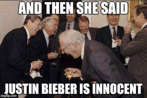 Laughing Men In Suits Meme | AND THEN SHE SAID JUSTIN BIEBER IS INNOCENT | image tagged in memes,laughing men in suits | made w/ Imgflip meme maker