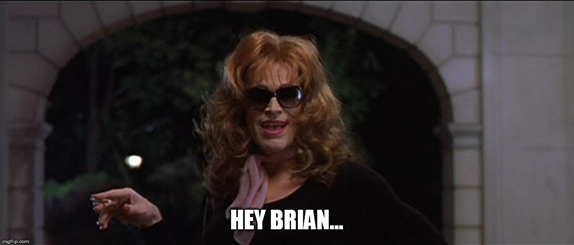 HEY BRIAN... | image tagged in boondock saints smecker on a date | made w/ Imgflip meme maker