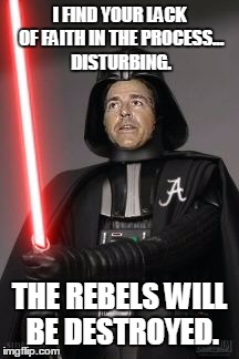 I FIND YOUR LACK OF FAITH IN THE PROCESS... DISTURBING. THE REBELS WILL BE DESTROYED. | image tagged in darth saban | made w/ Imgflip meme maker