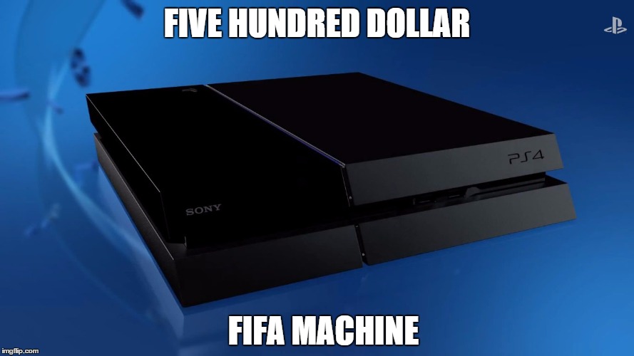 FIVE HUNDRED DOLLAR FIFA MACHINE | made w/ Imgflip meme maker