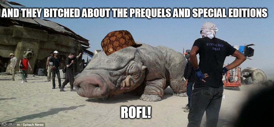 AND THEY B**CHED ABOUT THE PREQUELS AND SPECIAL EDITIONS ROFL! | image tagged in jj's jar jar pig thing,scumbag | made w/ Imgflip meme maker