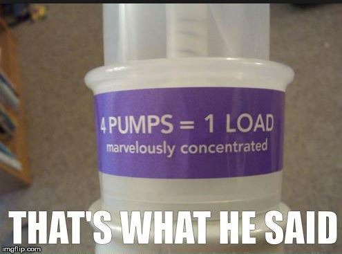 that's what she said | image tagged in four pumps one load thats what she said | made w/ Imgflip meme maker