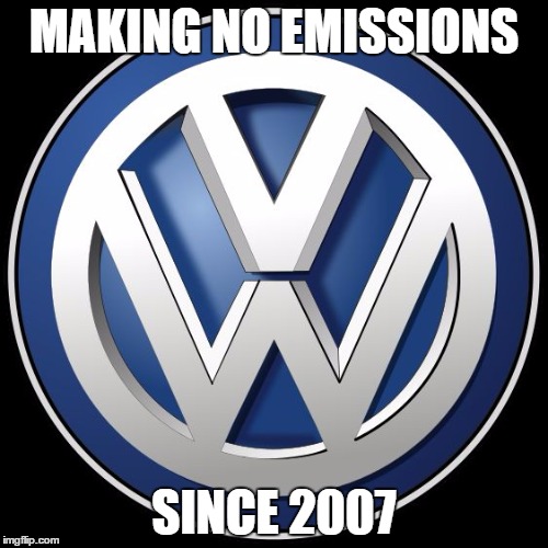 vw | MAKING NO EMISSIONS SINCE 2007 | image tagged in vw | made w/ Imgflip meme maker