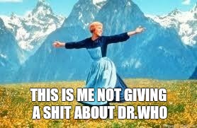 Look At All These | THIS IS ME NOT GIVING A SHIT ABOUT DR.WHO | image tagged in memes,look at all these | made w/ Imgflip meme maker