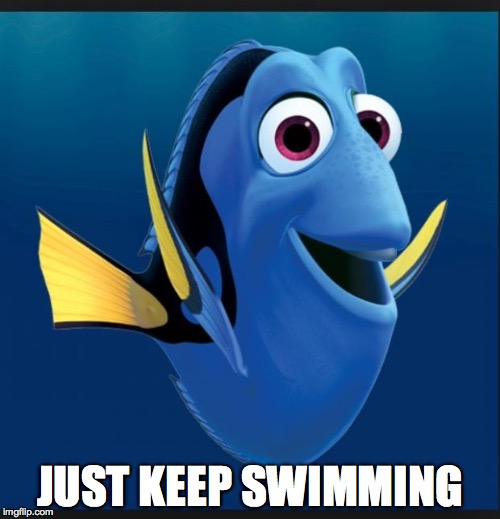 Dory | JUST KEEP SWIMMING | image tagged in dory | made w/ Imgflip meme maker