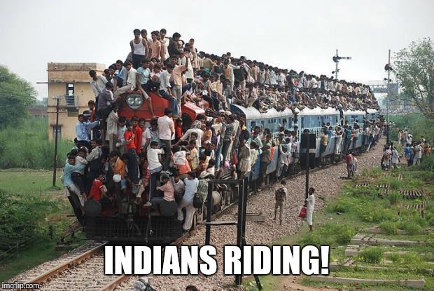 INDIANS RIDING! | made w/ Imgflip meme maker