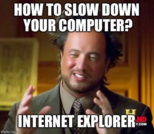 Ancient Aliens Meme HOW TO SLOW DOWN YOUR COMPUTER? 
