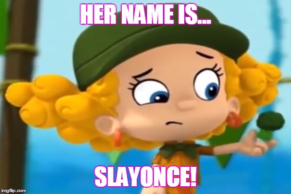 Slayonce | HER NAME IS... SLAYONCE! | image tagged in beyonce | made w/ Imgflip meme maker