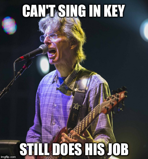Phil Lesh Does His Job | CAN'T SING IN KEY STILL DOES HIS JOB | image tagged in still does his job,grateful dead,dead | made w/ Imgflip meme maker