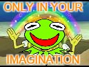 ONLY IN YOUR IMAGINATION | made w/ Imgflip meme maker