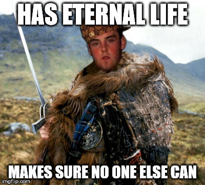 HAS ETERNAL LIFE MAKES SURE NO ONE ELSE CAN | image tagged in scumbag immortal | made w/ Imgflip meme maker