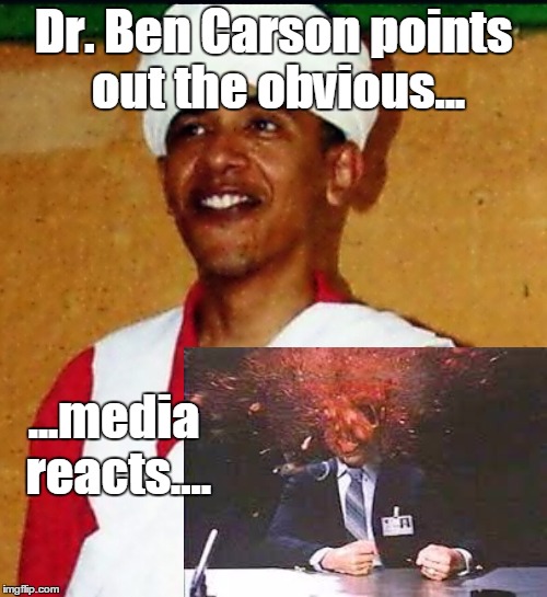 young obama Muslim  | Dr. Ben Carson points out the obvious... ...media reacts.... | image tagged in young obama muslim | made w/ Imgflip meme maker