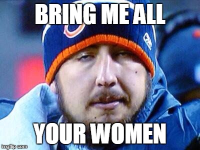 BRING ME ALL YOUR WOMEN | made w/ Imgflip meme maker