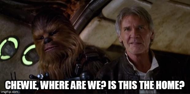 Do we really want to see old Han? And Chewie was 200 in ANH, shouldn't he have gray hairs by now? | CHEWIE, WHERE ARE WE? IS THIS THE HOME? | image tagged in han solo,disney killed star wars | made w/ Imgflip meme maker