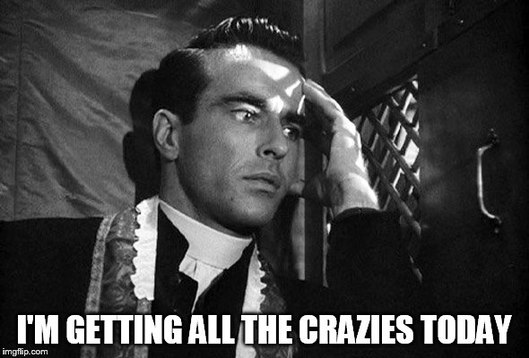 I'M GETTING ALL THE CRAZIES TODAY | made w/ Imgflip meme maker