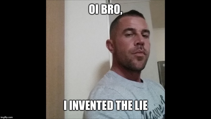 Andrew | OI BRO, I INVENTED THE LIE | image tagged in andrew | made w/ Imgflip meme maker