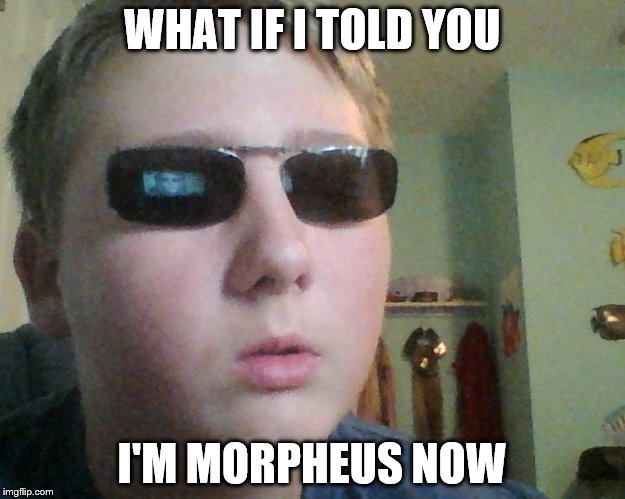 White guy Morpheus | WHAT IF I TOLD YOU I'M MORPHEUS NOW | image tagged in memes,matrix morpheus,white guy morpheus | made w/ Imgflip meme maker