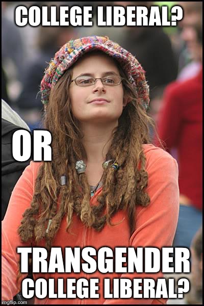 I can't figure it out? | COLLEGE LIBERAL? COLLEGE LIBERAL? OR TRANSGENDER | image tagged in memes,college liberal,transgender,lgbt,liberals,google | made w/ Imgflip meme maker