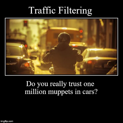 Traffic | image tagged in funny,demotivationals,motobikes,traffic,cars,peak hour | made w/ Imgflip demotivational maker