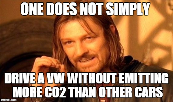 One Does Not Simply Meme | ONE DOES NOT SIMPLY DRIVE A VW WITHOUT EMITTING MORE CO2 THAN OTHER CARS | image tagged in memes,one does not simply | made w/ Imgflip meme maker
