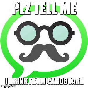 PLZ TELL ME I DRINK FROM CARDBOARD | made w/ Imgflip meme maker