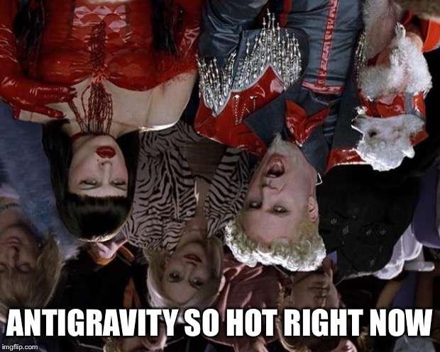 Mugatu So Hot Right Now Meme | ANTIGRAVITY SO HOT RIGHT NOW | image tagged in memes,mugatu so hot right now | made w/ Imgflip meme maker