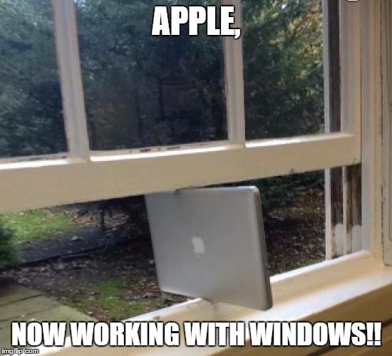 Apparently apple | APPLE, NOW WORKING WITH WINDOWS!! | image tagged in apparently apple | made w/ Imgflip meme maker