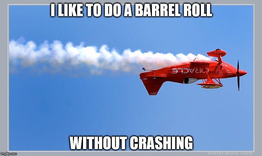 I LIKE TO DO A BARREL ROLL WITHOUT CRASHING | made w/ Imgflip meme maker