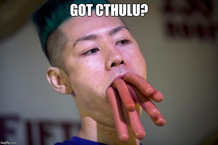 Got Cthulu? | GOT CTHULU? | image tagged in cthulhu | made w/ Imgflip meme maker