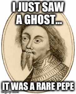 I JUST SAW A GHOST... IT WAS A RARE PEPE | image tagged in waaaaa | made w/ Imgflip meme maker