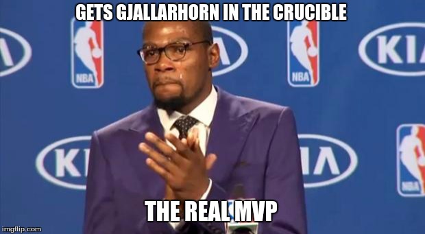 You The Real MVP | GETS GJALLARHORN IN THE CRUCIBLE THE REAL MVP | image tagged in memes,you the real mvp | made w/ Imgflip meme maker