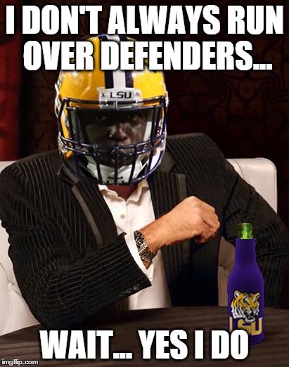 The most interesting RB in CFB | I DON'T ALWAYS RUN OVER DEFENDERS... WAIT... YES I DO | image tagged in college football,dos equis | made w/ Imgflip meme maker