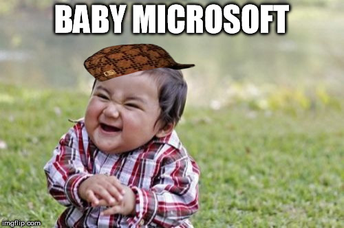 Evil Toddler Meme | BABY MICROSOFT | image tagged in memes,evil toddler,scumbag | made w/ Imgflip meme maker