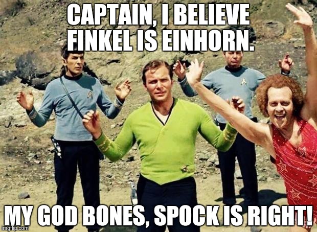 Meanwhile on the Planet Below, an Important Discovery Was Made After Kirk Kissed Finkel..... | CAPTAIN, I BELIEVE FINKEL IS EINHORN. MY GOD BONES, SPOCK IS RIGHT! | image tagged in planet richard simmons | made w/ Imgflip meme maker